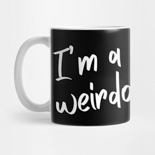 I'm a weirdo Mug